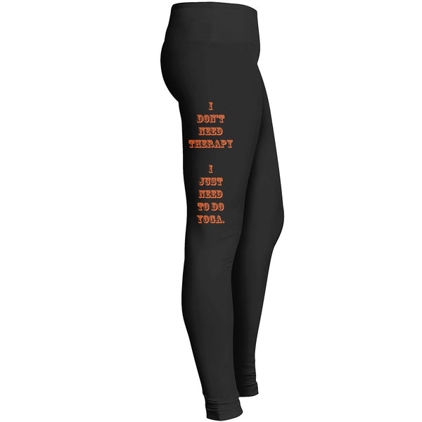 I Dont Need Therapy I Just Need To Do Yoga Leggings