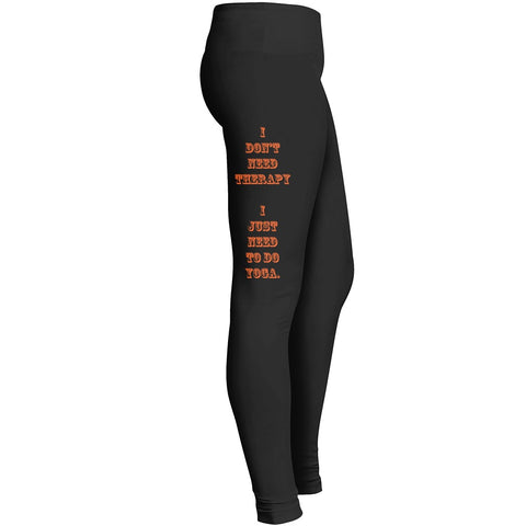 I Dont Need Therapy I Just Need To Do Yoga Leggings