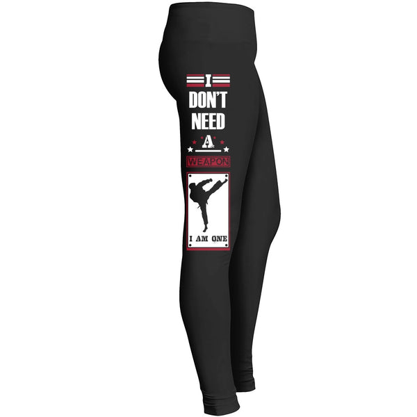 I Dont Need A Weapon Leggings