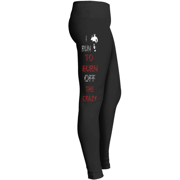 Running Legging Fitness Legging I Run To Burn Off The Crazy Leggings
