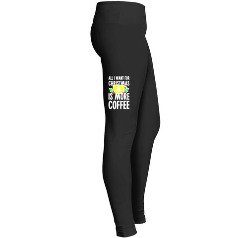 All I Want For Christmas Is More Coffee 1 Leggings