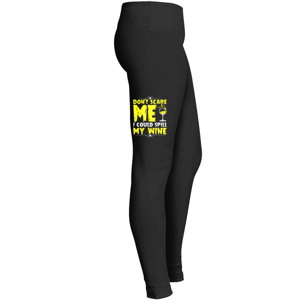 Dont Scare Me I Couldspill My Wine Leggings