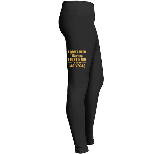 I Dont Need Therapy I Just Need To Go To Las Vegas Leggings