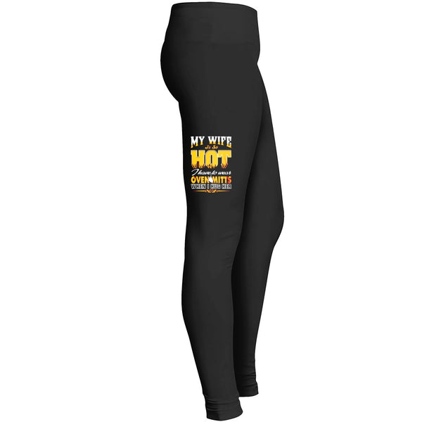 My Wife Is So Hoti Have To Wear Ovenmitts When I Hug Her Leggings