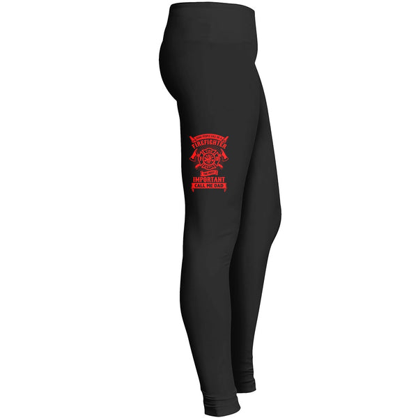 Some People Call Me A Firefighter But The Most Important Call Me Dad Leggings