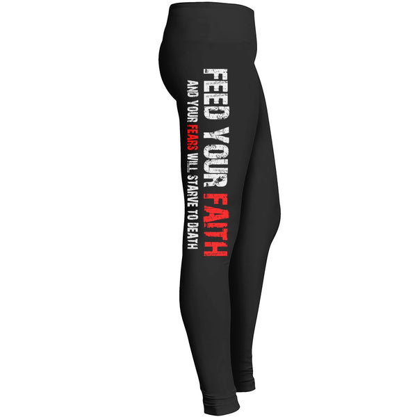 Feed Your Faith And Your Fears Will Starve To Death Leggingsworry Ends When Faith In God Workout T Leggings