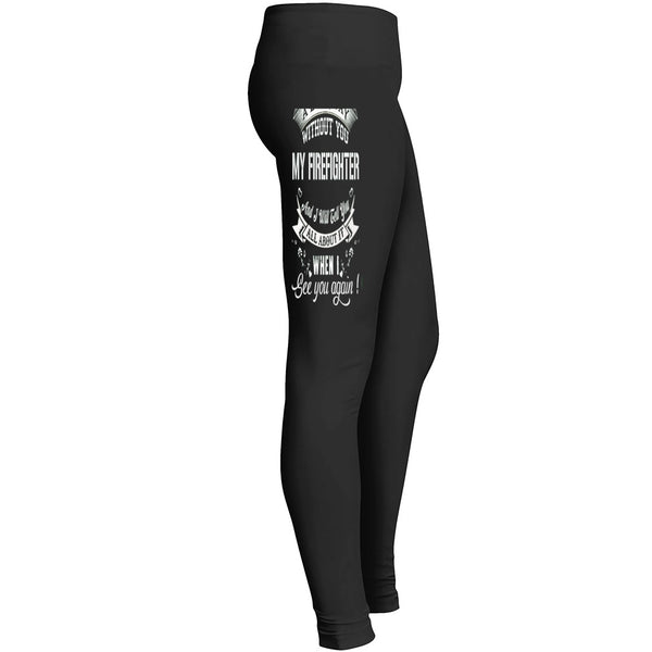 A Long Day Without You My Firefighter Leggings