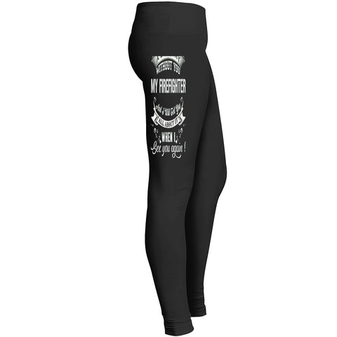 A Long Day Without You My Firefighter Leggings