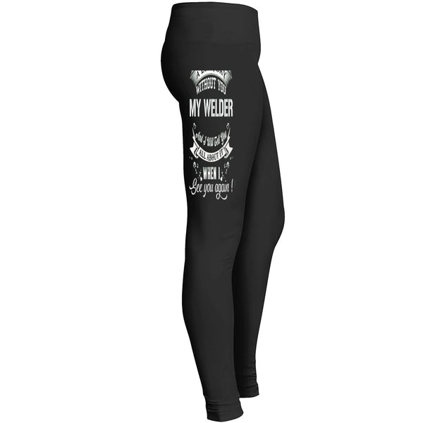 A Long Day Without You My Welder Leggings