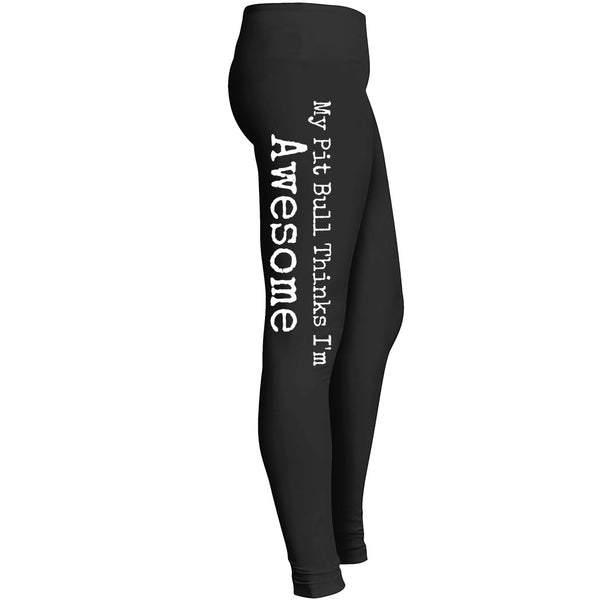 My Pit Bull Thinks Im Awesome Leggings