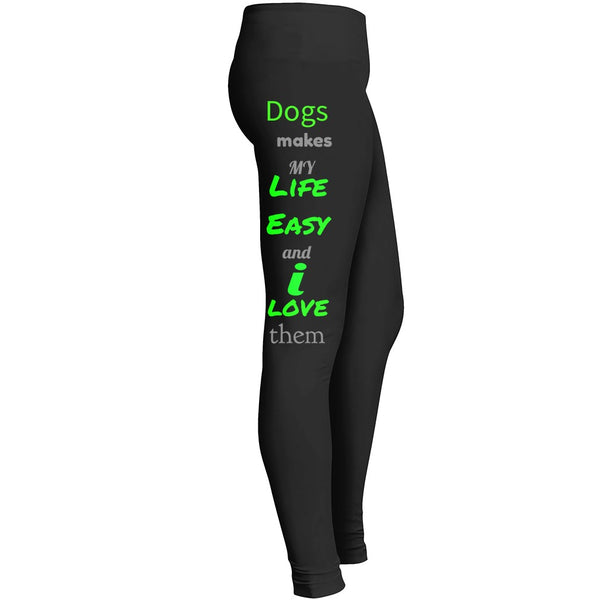 Dogs Makes My Life Easy And I Love Them Leggings 