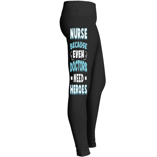 Leggings Because Even Doctors Need Heroes Leggings