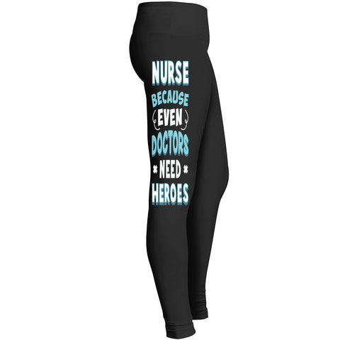 Leggings Because Even Doctors Need Heroes Leggings
