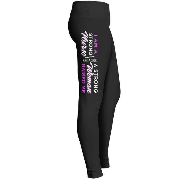 Nurse Legging Nursing Legging I Am A Strong Nurse Because A Strong Woman Raised Me Leggings