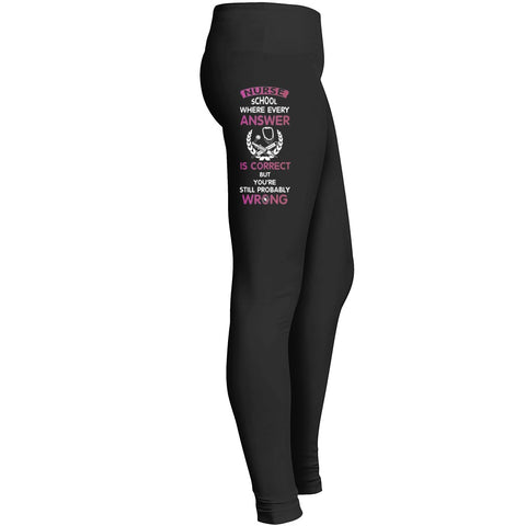 Nurse Legging Nursing Legging Nurse School Where Every Answer Is Correct But You Are Still Probably Leggings