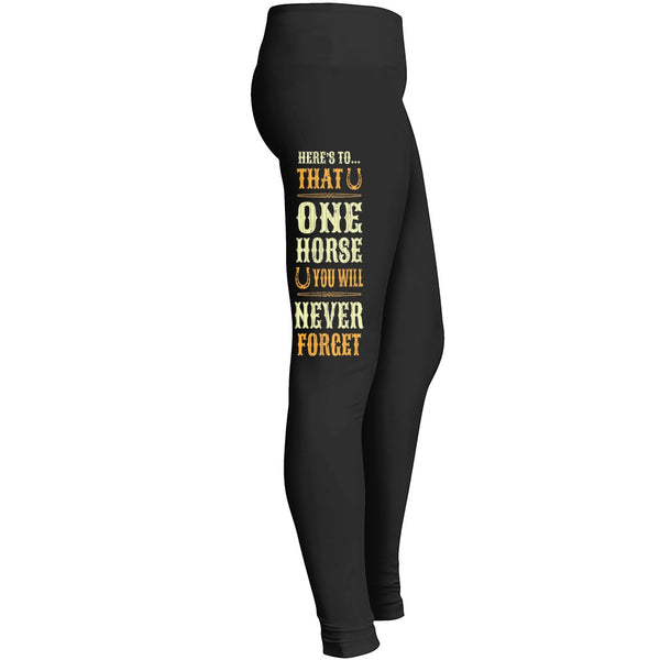 Heres To That One Horse You Will Never Forget Leggings