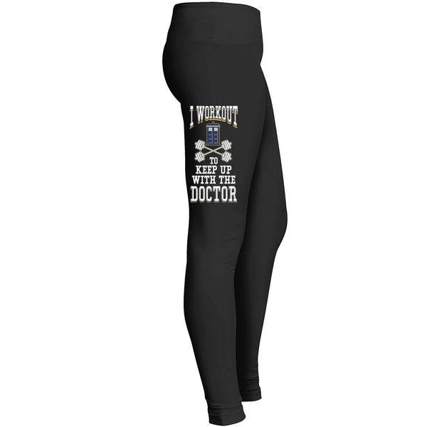 I Workout To Keep Up With The Doctor Leggings
