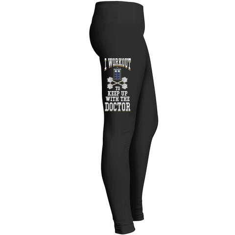 I Workout To Keep Up With The Doctor Leggings