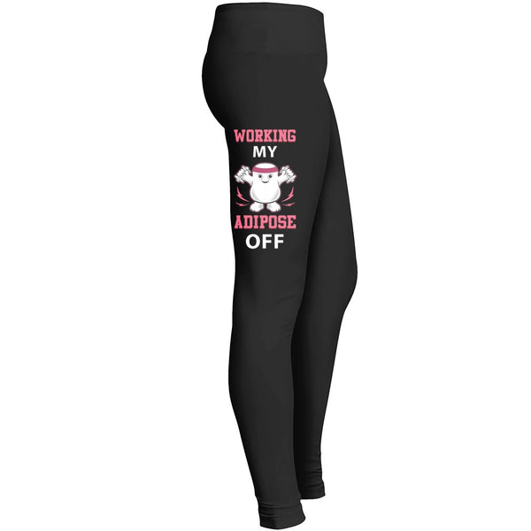 Working My Adipose Off Leggings