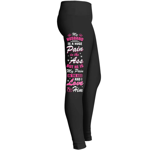 My Hsband Is A Huge Pain In The Ass Leggings