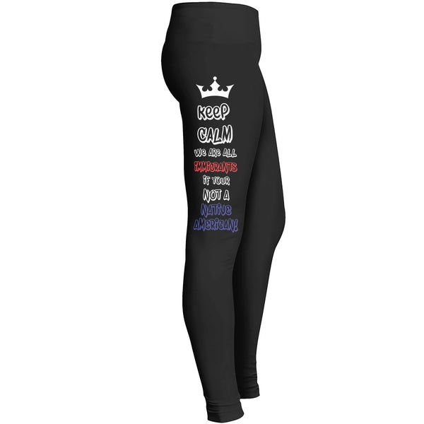 Keep Calm We Are Immigrants Leggings