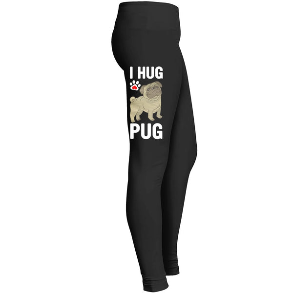 I Hug Pug Love My Dog Leggings
