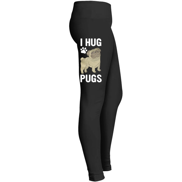 I Hug Pugs Love My Dog Leggings