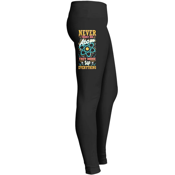Never Trust An Atom Leggings