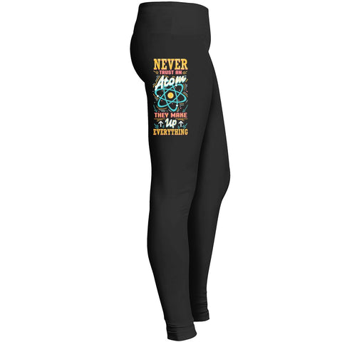 Never Trust An Atom Leggings