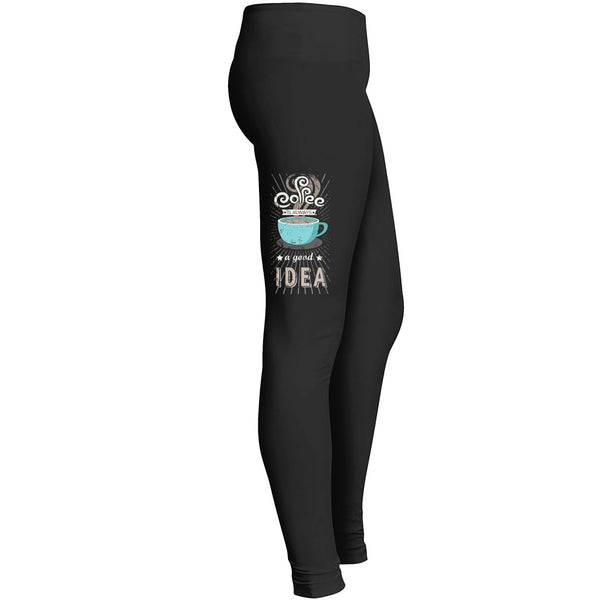 Coffee Is Always A Good Idea Leggings
