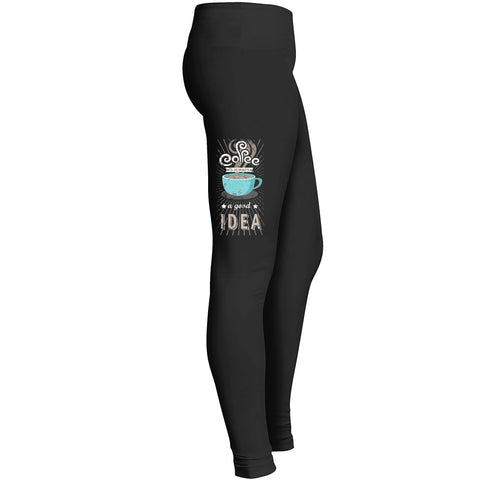 Coffee Is Always A Good Idea Leggings