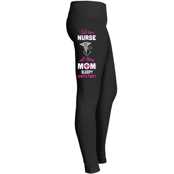 Fulltime Nurse Alltime Mom Leggings
