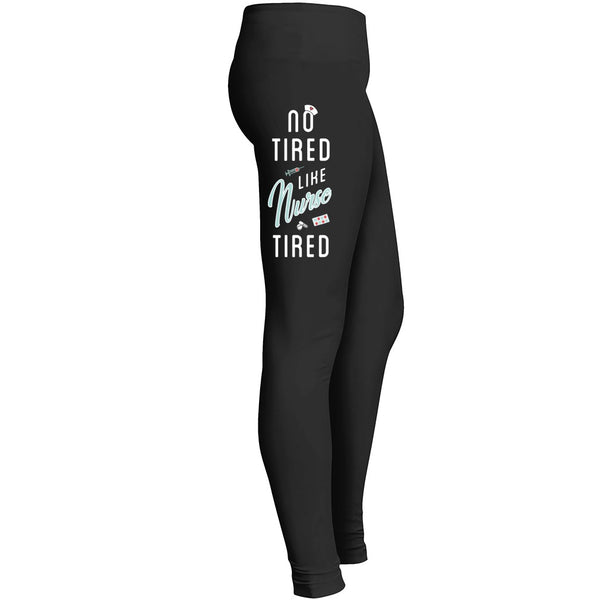 No Tired Like Nurse Tired Legging 