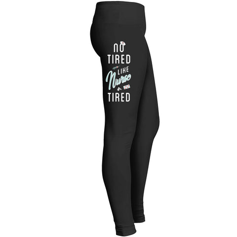 No Tired Like Nurse Tired Legging 
