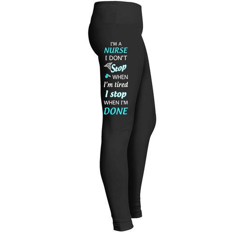 I Dont Stop When Im Tired I Stop When Im Done Leggings
